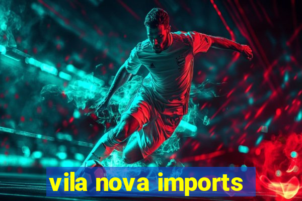 vila nova imports